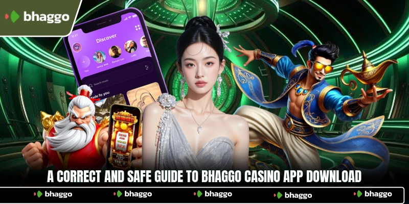 A correct and safe guide to Bhaggo Casino app download