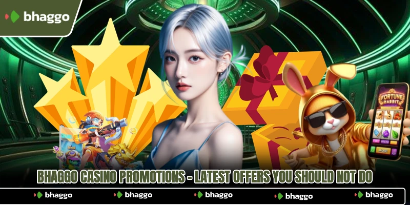 Bhaggo Casino Promotions - Latest Offers You Should Not Do