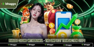 Bhaggo Casino Withdrawal - The Simplest Transaction Steps