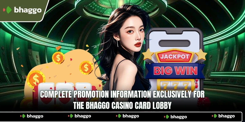 Complete promotion information exclusively for the Bhaggo Casino card lobby