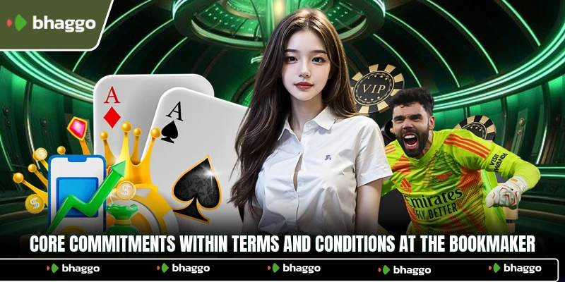 Core commitments within Terms and Conditions at the bookmaker