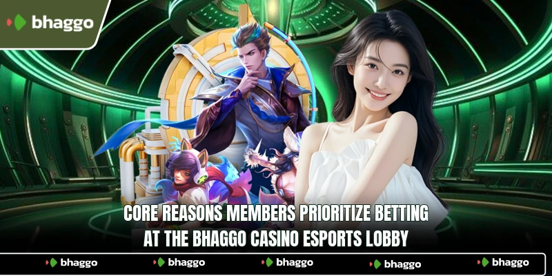 Core reasons members prioritize betting at the Bhaggo Casino esports lobby