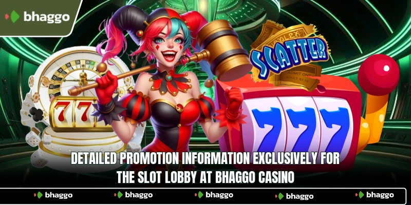 Detailed promotion information exclusively for the slot lobby at Bhaggo Casino