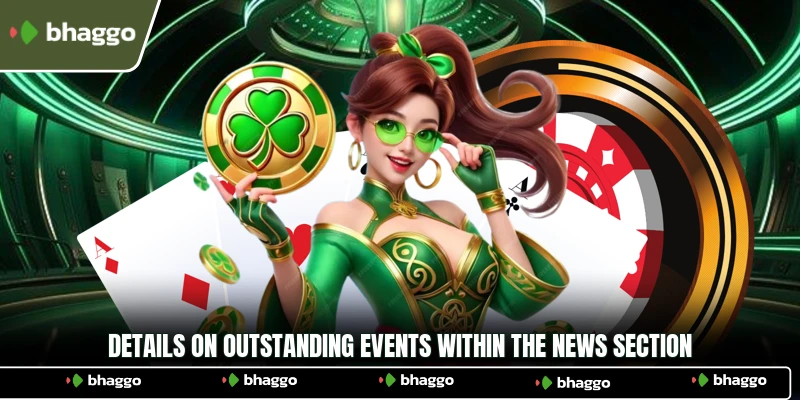 Details on outstanding events within the news section