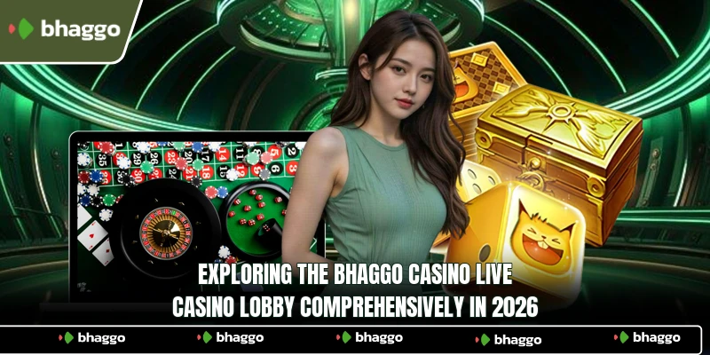 Exploring the Bhaggo Casino Live Casino lobby comprehensively in 2026