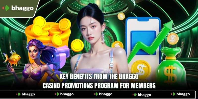 Key Benefits from the Bhaggo Casino promotions Program for Members