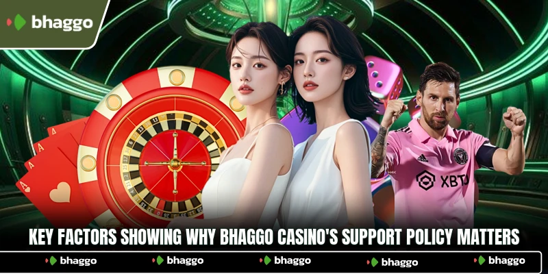 Key factors showing why Bhaggo Casino's support policy matters