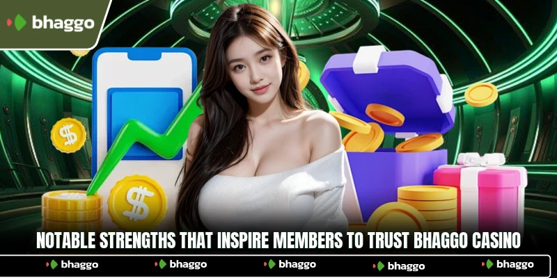 Notable strengths that inspire members to trust Bhaggo Casino