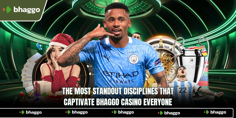 The most standout disciplines that captivate Bhaggo Casino everyone