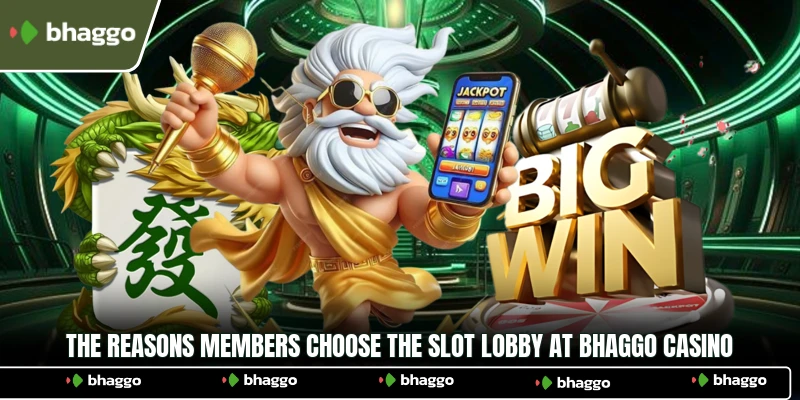 The reasons members choose the slot lobby at Bhaggo Casino