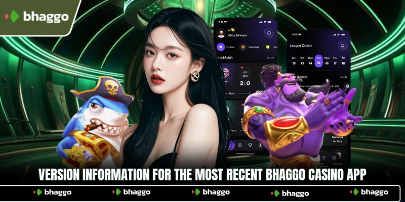 Version information for the most recent Bhaggo Casino app
